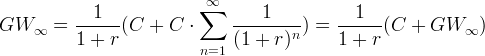 ∞ ---1-- ∑ ----1----- --1--- GW ∞ = (C + C ⋅ n) = (C + GW ∞ ) 1 + r n=1 (1 + r ) 1 + r
