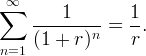 ∑∞ 1 1 ----------= -. (1 + r)n r n=1