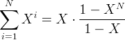 N ∑ i 1 - X N X = X ⋅--------- i=1 1 - X