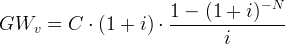 1 - (1 + i)- N GWv = C ⋅ (1 + i) ⋅ ---------------- i