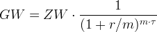 1 GW = ZW ⋅---------------- (1 + r∕m )m ⋅τ